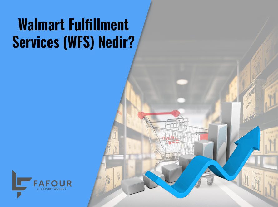 Walmart Fulfillment Services (WFS) Nedir